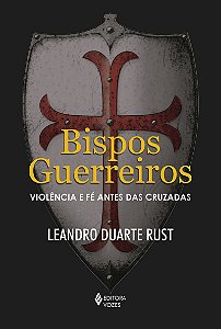 Bispos guerreiros: Violência e fé antes das cruzadas