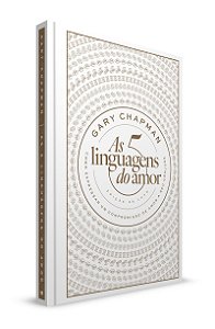 As 5 linguagens do amor: Edição de luxo: Como expressar um compromisso de amor a seu cônjuge