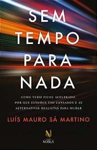 Sem tempo para nada: Como tudo ficou acelerado, por que estamos tão cansados e as alternativas realistas para mudar