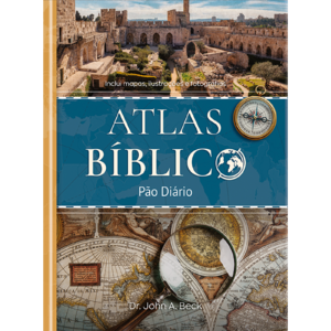 Atlas Bíblico - Pão Diário: Mapas, imagens e comentários para aprofundar seu estudo bíblico