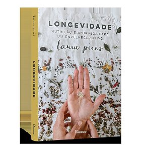 Longevidade: Nutrição e ayurveda para um envelhecer ativo