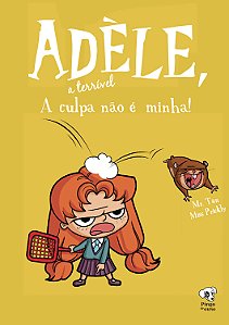 A culpa não é minha (Adèle, a terrível - volume 3)