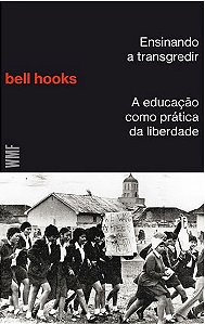 Ensinando a transgredir: A educação como prática da liberdade