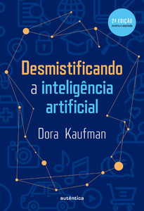 Desmistificando a inteligência artificial: 2ª Edição revisada e ampliada