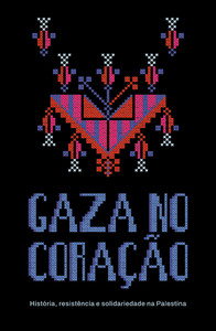 Gaza no coração: História, resistência e solidariedade na Palestina