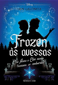 Frozen às avessas: E se Anna e Elsa nunca tivessem se conhecido?