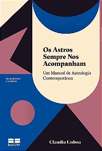 Os astros sempre nos acompanham (Edição revista e ampliada): Um manual de astrologia contemporânea