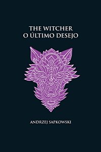 O último desejo -The Witcher - (capa dura)