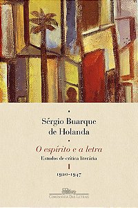 O espírito e a letra, vol. I (Nova edição): Estudos de crítica literária I - 1920-1947