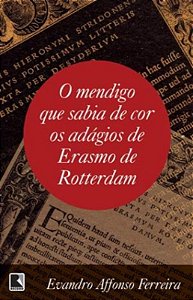 O mendigo que sabia de cor os adágios de Erasmo de Rotterdam
