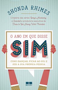 O ano em que disse sim: Como dançar, ficar ao sol e ser a sua própria pessoa