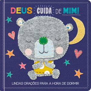 Deus cuida de mim!: Lindas orações para a hora de dormir