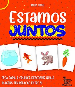 Estamos juntos: Peça para a criança descobrir quais imagens têm relação entre si