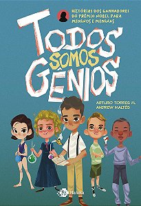Todos somos gênios: Histórias dos ganhadores do Nobel para meninos e meninas