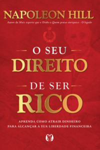 O seu direito de ser rico: aprenda como atrair o dinheiro para alcançar a sua liberdade financeira