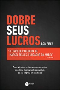 Dobre seus lucros: O livro de cabeceira de Marcel Telles, fundador da Ambev
