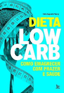 Dieta low-carb: Como emagrecer com prazer e saúde