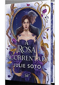 A rosa acorrentada – Romantasia dark em edição de luxo com capa dura e pintura trilateral