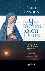 9 meses com Deus: Crescendo em fé durante a gravidez