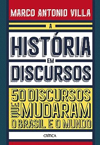 A história em discursos: 50 discursos que mudaram o Brasil e o mundo