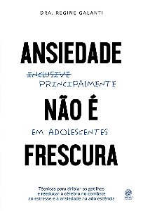 Ansiedade não é frescura - Principalmente em adolescentes