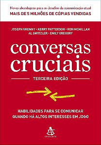Conversas cruciais: Habilidades para se comunicar quando há altos interesses em jogo
