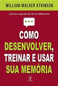Como desenvolver, treinar e usar sua memória