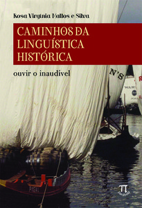 Caminhos da linguística histórica. ouvir o inaudível - volume 1