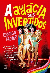A audácia dos invertidos: As estratégias de sobrevivência e visibilidade LGBTI+ no Rio de Janeiro e sua importância no Brasil (1950-1990)