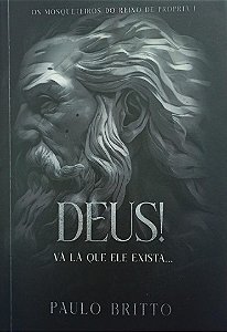 OS MOSQUETEIROS DO REINO DE PROPRIÁ I: DEUS - VÁ LÁ QUE ELE EXISTA...