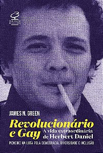 Revolucionário e gay: A extraordinária vida de Herbert Daniel – Pioneiro na luta pela democracia, diversidade e inclusão