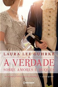 A verdade sobre amores e duques: Série Querida Conselheira Amorosa Livro 1