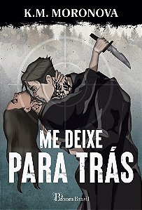 Me deixe para trás: Um romance do universo das Tropas Ocultas