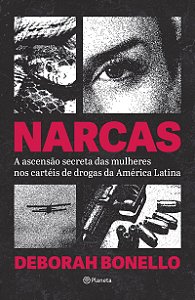 Narcas: A ascenção secreta das mulheres nos cartéis de drogas da América Latina