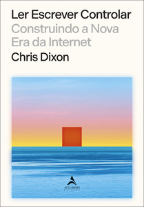 Ler escrever controlar: construindo a nova era da internet