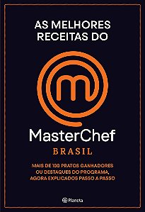 As melhores receitas do Masterchef Brasil: Mais de 100 pratos, ganhadores ou destaques do programa, agora explicados passo a passo