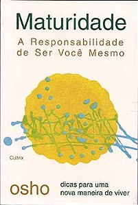 Maturidade: a responsabilidade de ser você mesmo