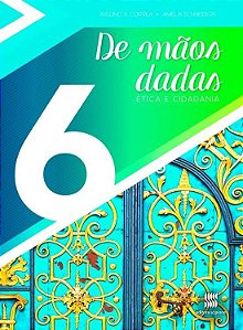 De mãos dadas - 6º Ano: Ética e cidadania