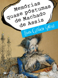 Memórias quase póstumas de Machado de Assis