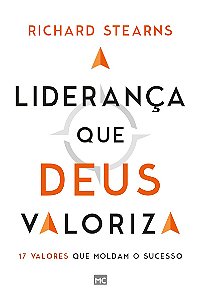 A liderança que Deus valoriza: 17 valores que moldam o sucesso