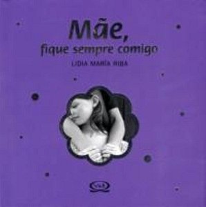 Mãe, fique sempre comigo