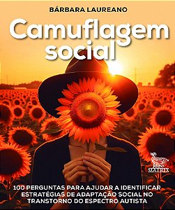 Camuflagem social: 100 perguntas para ajudar a identificar estratégias de adaptação social no transtorno do espectro autista