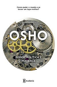 Poder, política e mudança: 2ª Edição (Biblioteca Osho)