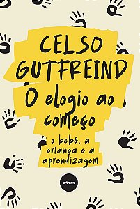 O Elogio ao Começo: O Bebê, a Criança e a Aprendizagem