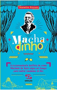 Machadinho: A surpreendente história de como Machado de Assis viajou no tempo para matar saudades do Rio