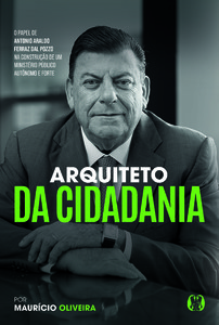 Arquiteto da Cidadania: O papel de Antonio Araldo Ferraz Dal Pozzo na construção de um Ministério Público autônomo e forte.