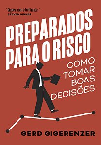 Preparados para o risco: Como tomar boas decisões