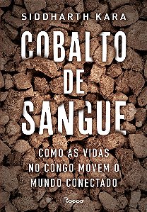 Cobalto de sangue: Como as vidas no Congo movem o mundo conectado