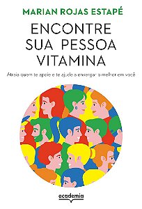 Encontre sua pessoa vitamina: Atraia quem te apoie e te ajude a enxergar o melhor em você