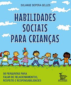 Habilidades sociais para crianças: 50 perguntas para falar de relacionamentos, respeito e responsabilidade.